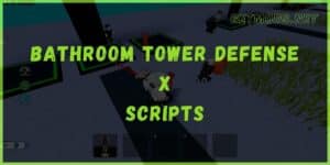 Bathroom Tower Defense X Script