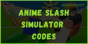 Anime Slash Simulator Codes – NEW Working Rewards